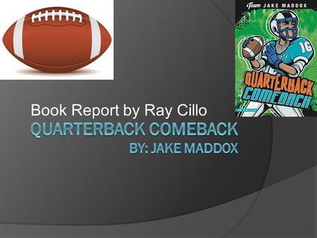 Book Report by Ray Cillo The Setting The setting is in Westfield Wildcats stadium and Westfield Middle School. The Westfield Wildcats lose to the Huskies.