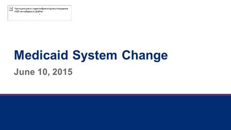 Medicaid System Change June 10, 2015. 2 The Forces of Change  Medicaid Redesign Process  Managed Care  Health and Recovery Plans (HARPs)  Health Homes.