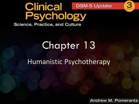 Chapter 13 Humanistic Psychotherapy. Humanism  Carl Rogers was a leading figure Abraham Maslow was another  Humanism was a reaction against Freud’s.