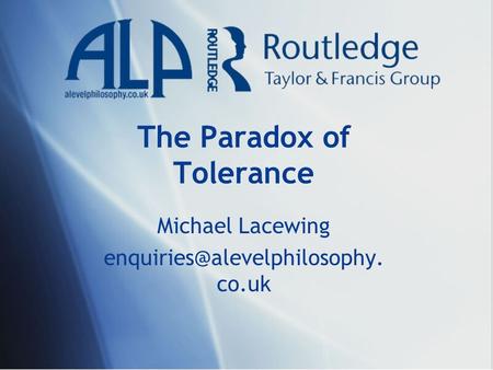 The Paradox of Tolerance Michael Lacewing co.uk.