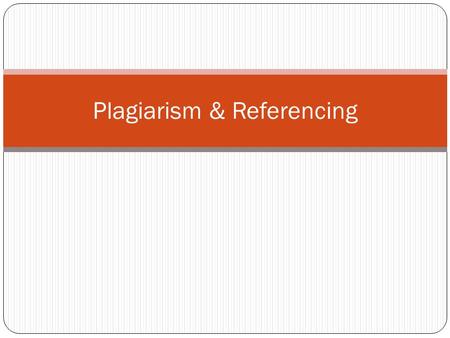 Plagiarism & Referencing. Referencing Support your claims with references from other sources (books, magazines, newspapers, online articles, etc), and.
