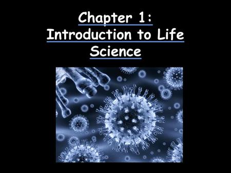 Chapter 1: Introduction to Life Science. What is Science? A way of learning about the natural world.