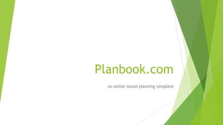 Planbook.com An online lesson planning template. Why use planbook.com?  Develop custom schedules  View and print lessons  Create class templates for.