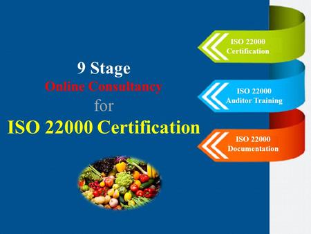 9 Stage Online Consultancy for ISO 22000 Certification ISO 22000 Auditor Training ISO 22000 Documentation.