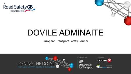 DOVILE ADMINAITE European Transport Safety Council.