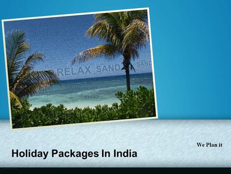 Holiday Packages In India We Plan it. Unusual Escape Unusual Escape is a tour package provider for tourist who wants to extend their joy of holidays along.