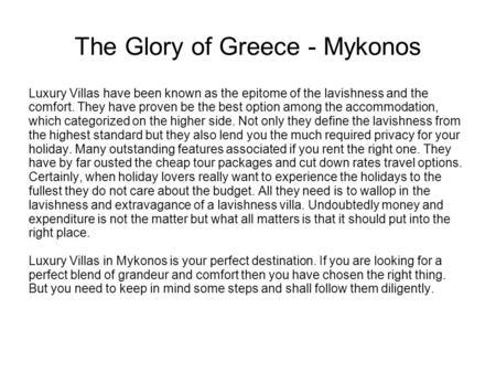 The Glory of Greece - Mykonos Luxury Villas have been known as the epitome of the lavishness and the comfort. They have proven be the best option among.