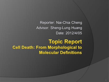 1. Introduction  Cell death classification: Morphological appearance ○ Apoptotic, Necrotic, Autophagic, Mitotic catastrophe Molecular (enzymological)
