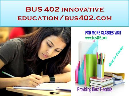 BUS 402 innovative education BUS 402 Entire Course (3 Set) For more course tutorials visit  This Tutorial contains 3 Sets of Papers for.
