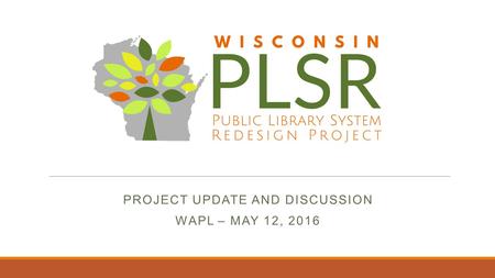PROJECT UPDATE AND DISCUSSION WAPL – MAY 12, 2016.