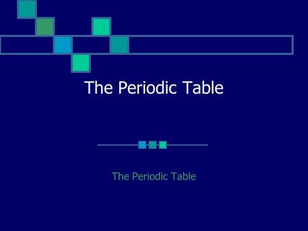 The Periodic Table. We will start with a song! Element Song.