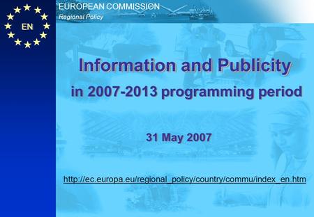 EN Regional Policy EUROPEAN COMMISSION Information and Publicity in 2007-2013 programming period