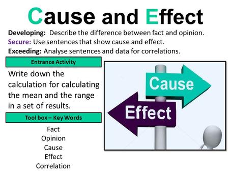 Developing: Describe the difference between fact and opinion. Secure: Use sentences that show cause and effect. Exceeding: Analyse sentences and data for.