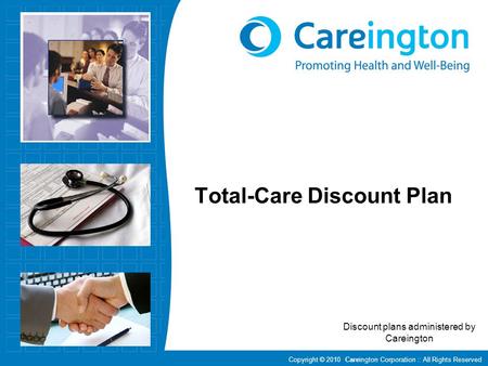 Copyright © 2010 Careington Corporation :: All Rights Reserved Total-Care Discount Plan Discount plans administered by Careington.