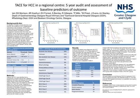 TACE for HCC in a regional centre: 5 year audit and assessment of baseline predictors of outcome Iain DS Morrison, #R Kasthuri, EH Forrest, S Barclay,