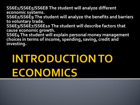 SS6E1/SS6E5/SS6E8 The student will analyze different economic systems. SS6E2/SS6E9 The student will analyze the benefits and barriers to voluntary trade.
