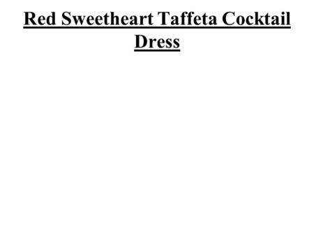 Red Sweetheart Taffeta Cocktail Dress. Slim and smart women are never worried about their dress collection because all types of attires suite them.