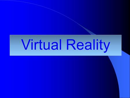 Virtual Reality Prepared By Name - Abhilash Mund Regd.No - 0701217207 Branch - Comp.sc & engg.