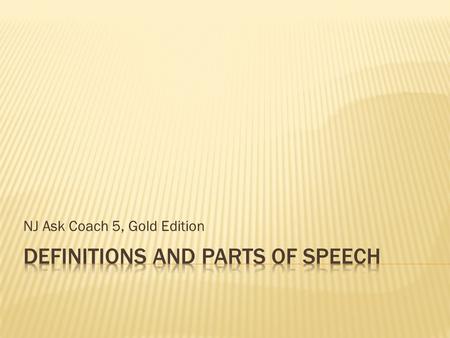 NJ Ask Coach 5, Gold Edition.  Infer specific word meanings in the context of reading passages.  Use a grade-level dictionary independently to define.