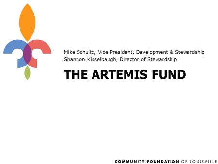 THE ARTEMIS FUND Mike Schultz, Vice President, Development & Stewardship Shannon Kisselbaugh, Director of Stewardship.