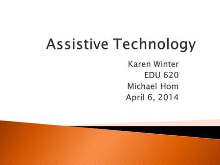 Karen Winter EDU 620 Michael Hom April 6, 2014.  The Tech Act was first passed by congress and signed by President Clinton in 1988. The act has been.