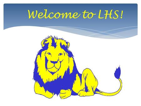 Welcome to LHS!. School Counseling Department School Counselors Mrs. Kelly Hamilton, A-E Mrs. Shaunti Taylor, F-K Mr. Jon Putt, L-Q Ms. Amy Cattrano,