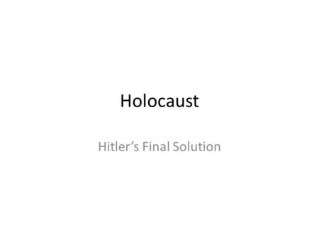 Holocaust Hitler’s Final Solution. German Pride Suffers Lost WWI Harsh terms of Treaty of Versailles Blamed Weimar Republic for economic problems Gave.