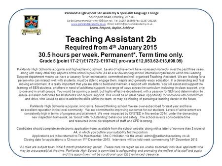 Teaching Assistant 2b Required from 4 th January 2015 30.5 hours per week. Permanent*. Term time only. Grade 5 (point 17-21) £17372- £19742 ( pro-rata.