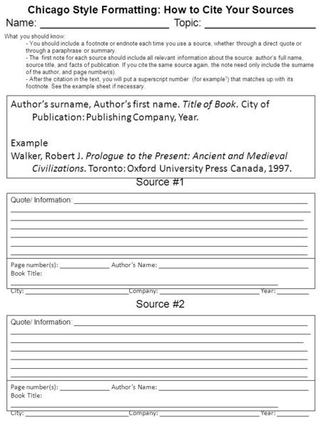 Chicago Style Formatting: How to Cite Your Sources Name: ______________________ Topic: ___________________ What you should know: - You should include a.