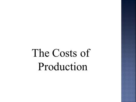 The Costs of Production.  Supply and demand are the two words that economists use most often.  Supply and demand are the forces that make market economies.