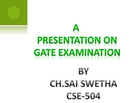 GATE G RADUATE A PTITUDE T EST IN E NGINEERING Graduate Aptitude Test in Engineering (GATE)  It is an entrance exam conducted annually for admissions.