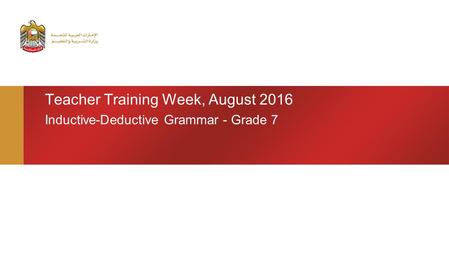 Teacher Training Week, August 2016 Inductive-Deductive Grammar - Grade 7.