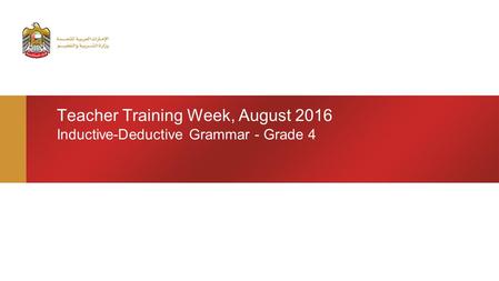Teacher Training Week, August 2016 Inductive-Deductive Grammar - Grade 4.