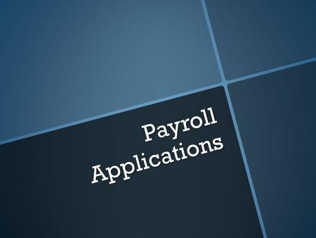 Payroll Applications. Contents  What are Payroll Systems What are Payroll Systems What are Payroll Systems  Master File Master File Master File  Transaction.