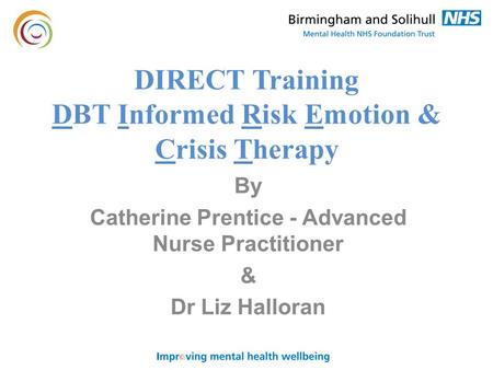DIRECT Training DBT Informed Risk Emotion & Crisis Therapy By Catherine Prentice - Advanced Nurse Practitioner & Dr Liz Halloran.