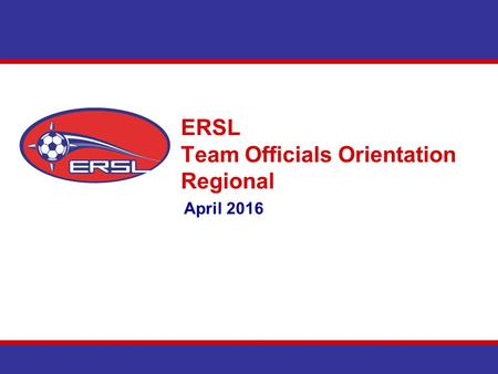 ERSL Team Officials Orientation Regional April 2016.