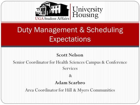 Scott Nelson Senior Coordinator for Health Sciences Campus & Conference Services & Adam Scarbro Area Coordinator for Hill & Myers Communities Duty Management.