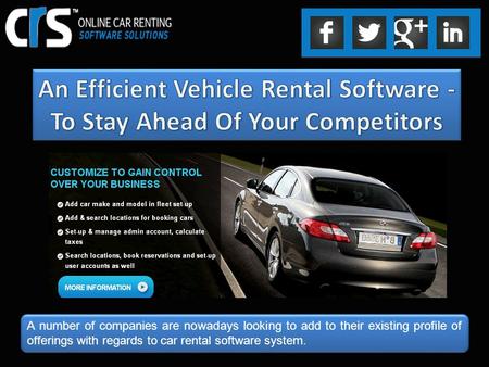 A number of companies are nowadays looking to add to their existing profile of offerings with regards to car rental software system.