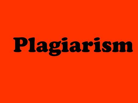 Plagiarism. Definition Using someone else’s words, work, ideas, opinions without giving credit.