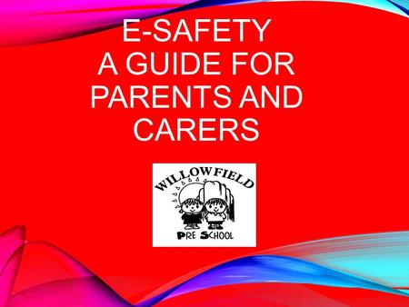 E-SAFETY A GUIDE FOR PARENTS AND CARERS. AIMS FOR THIS SESSION Look at how our children are using the internet Raise awareness of e-safety issues Consider.