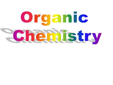 All organic compounds consist of carbon and hydrogen. Many also contain oxygen and nitrogen Other elements may also be present. Phosphorous, halogens.