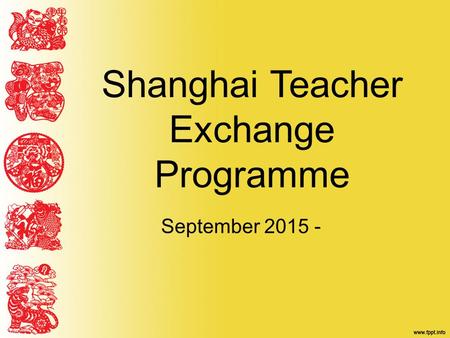 September 2015 - Shanghai Teacher Exchange Programme.