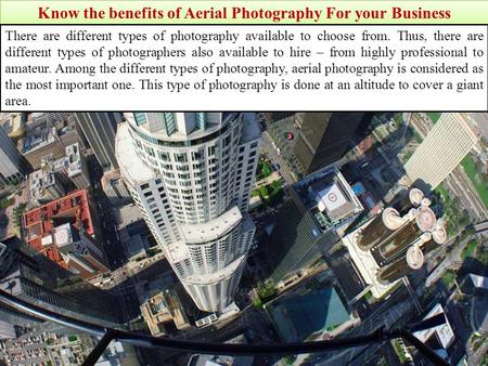 Know the benefits of Aerial Photography For your Business There are different types of photography available to choose from. Thus, there are different.
