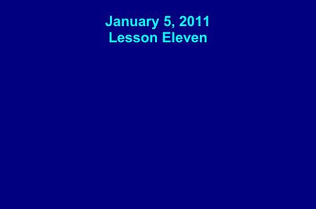 January 5, 2011 Lesson Eleven. Key Question: Why can I call Jesus, “My Lord”?