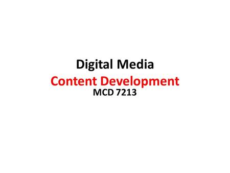 Digital Media Content Development MCD 7213. Design?