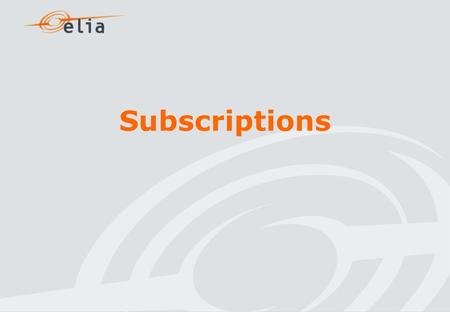 Subscriptions. 2 n What’s new? n General architecture n Modalities n Subscription website Slide demonstration.