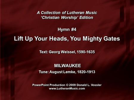 A Collection of Lutheran Music ‘Christian Worship’ Edition A Collection of Lutheran Music ‘Christian Worship’ Edition Hymn #4 Lift Up Your Heads, You Mighty.