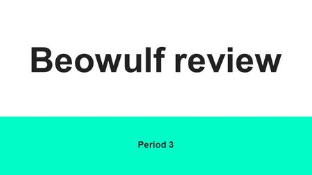 Beowulf review Period 3. Part I Herot is the place where the Danes, Hrothgar, and his warriors dwell. It is most of their homeland. It is a mead hall,