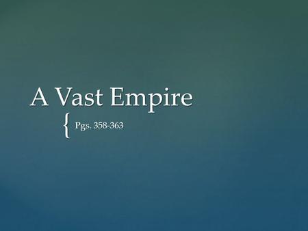 { A Vast Empire Pgs. 358-363.  Between 27 BC and the AD 180’s the Roman Empire grew to control all of the land surrounding the Mediterranean Sea.