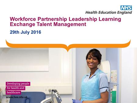 Workforce Partnership Leadership Learning Exchange Talent Management 29th July 2016.
